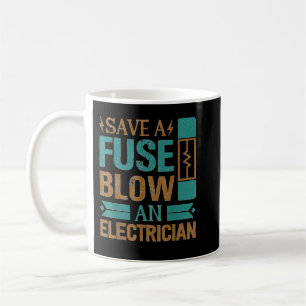 Funny Save A Fuse Blow An Electrician Cool Lineman Coffee Mug