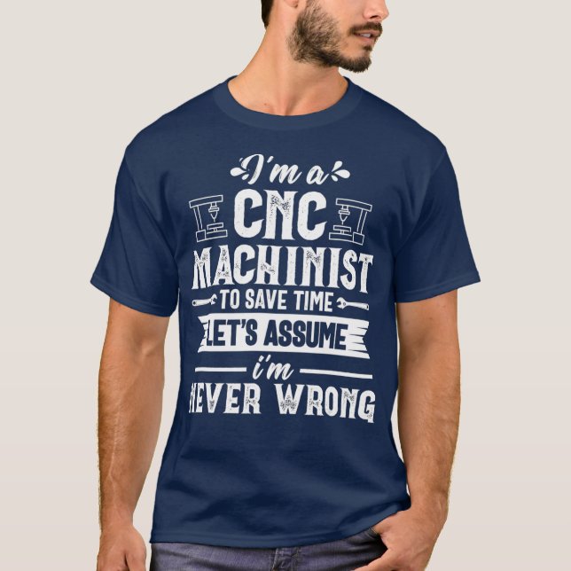 Funny Save Time CNC Machinist Operator Gift T-Shirt (Front)
