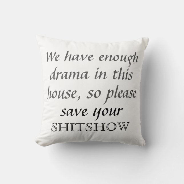 Funny Save Your Shitshow Pillow (Front)