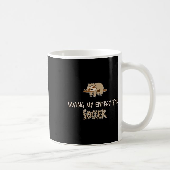 Funny Saving My Engery For Soccer Sloth  Coffee Mug (Right)