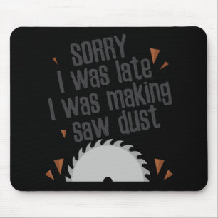 Funny Saw Dust  Construction Worker Carpenter Gift Mouse Pad
