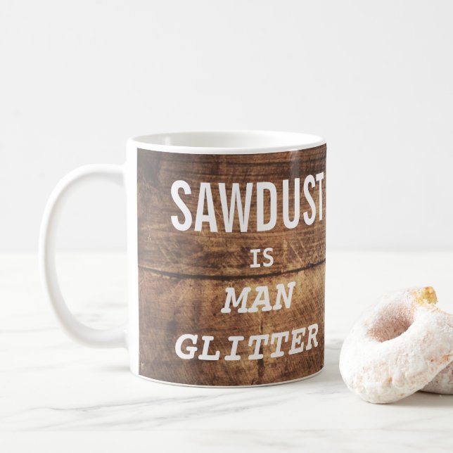 Funny SAWDUST IS MAN GLITTER Typography Coffee Mug (With Donut)