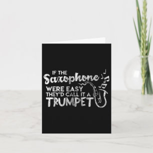 Funny Saxophone If Saxophone Was Easy Call It Trum Card