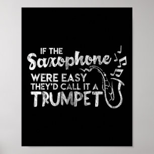 Funny Saxophone If Saxophone Was Easy Call It Trum Poster