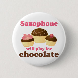 Funny Saxophone Will Play for Chocolate 6 Cm Round Badge