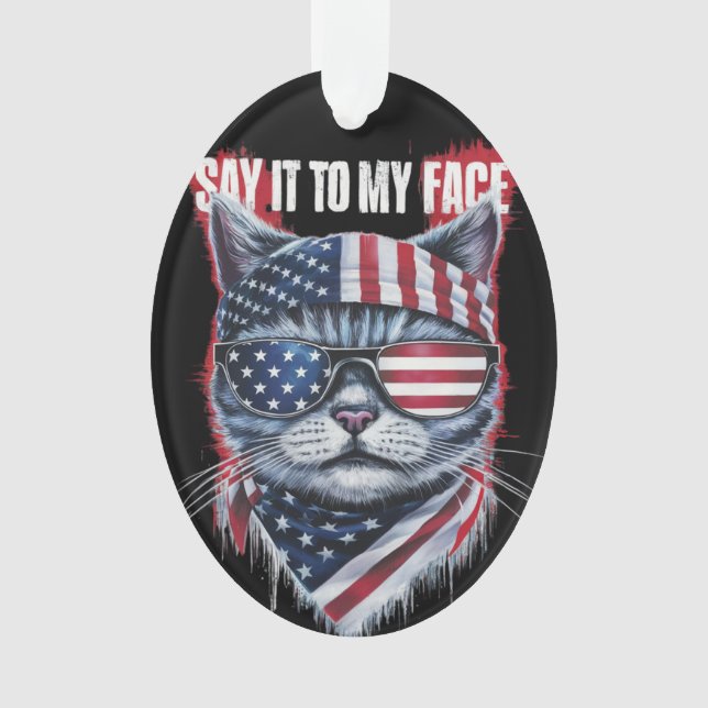 Funny Say It To My Face Funny Cat Ornament (Front)