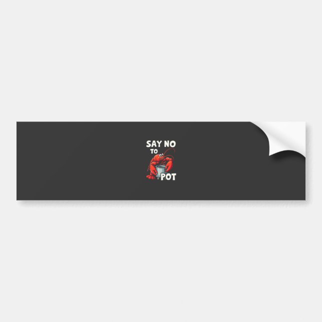 Funny Say No to Pot with Crab Lobster  Bumper Sticker (Front)