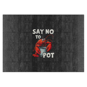 Funny Say No to Pot with Crab Lobster Cutting Board