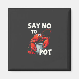 Funny Say No to Pot with Crab Lobster  Magnet