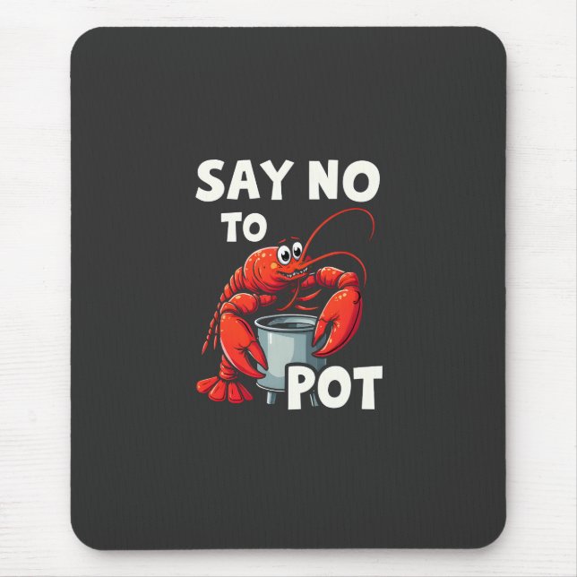 Funny Say No to Pot with Crab Lobster  Mouse Pad (Front)
