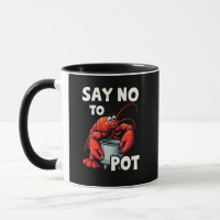Funny Say No to Pot with Crab Lobster 