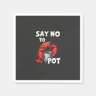 Funny Say No to Pot with Crab Lobster Napkin