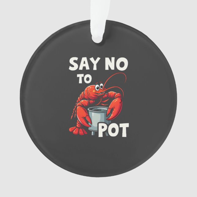 Funny Say No to Pot with Crab Lobster  Ornament (Front)