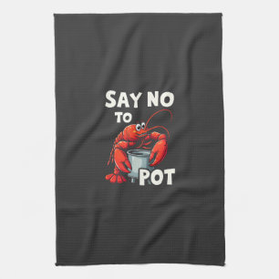 Funny Say No to Pot with Crab Lobster  Tea Towel