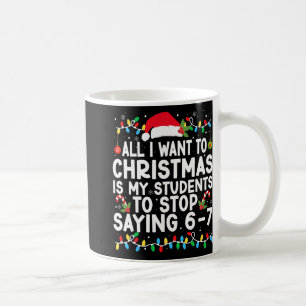 Funny Saying 6 7 67 Six Seven Students Teacher Chr Coffee Mug