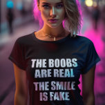 Funny Saying About Real vs Fake T-Shirt<br><div class="desc">Funny saying about a fake smile</div>