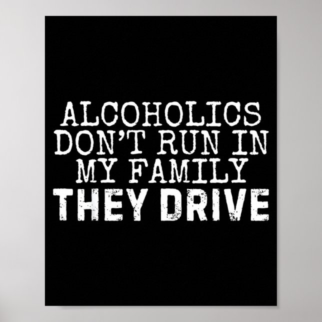 Funny Saying Alcoholics Don't Run In My Family The Poster (Front)