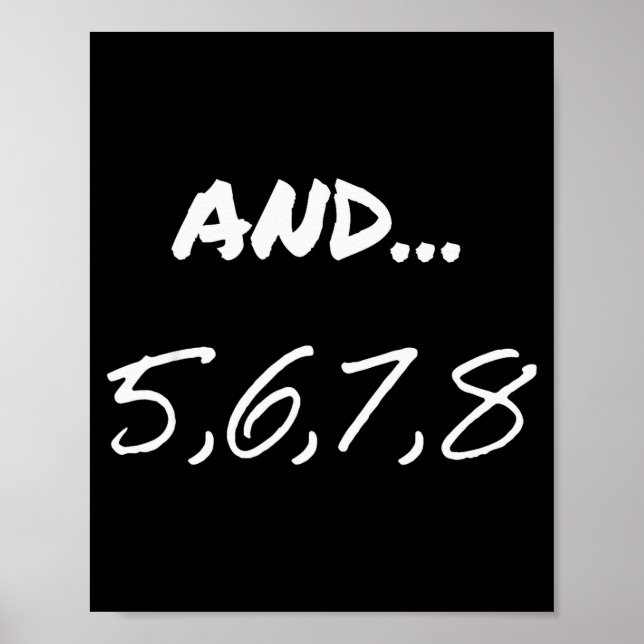 Funny Saying And 5, 6, 7, 8, Dance Theater Dancing Poster (Front)
