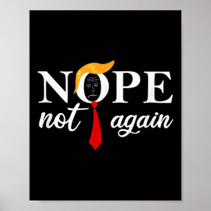 Funny Saying Anti Trump 2024 Nope Not Again Funny Poster