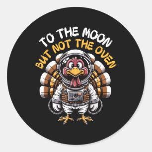 Funny Saying Astronaut Turkey In Space Thanksgivin Classic Round Sticker