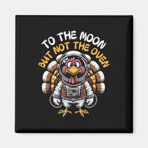 Funny Saying Astronaut Turkey In Space Thanksgivin Magnet