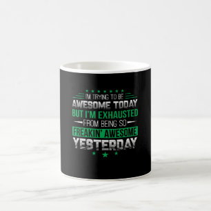 Funny Saying Awesome Today Exhaust Yesterday Coffee Mug