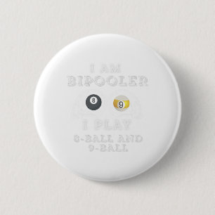 Funny Saying Bipooler Play 8-ball And 9-ball Men W 6 Cm Round Badge