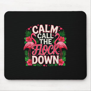 Funny Saying Calm The Flock Down Sarcastic _1  Mouse Pad
