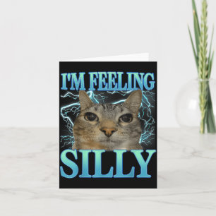 Funny Saying Cat Lover I'm Feeling Silly Cat Meme Card