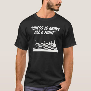 Funny Saying Chess Game Motif For Men And Women T-Shirt