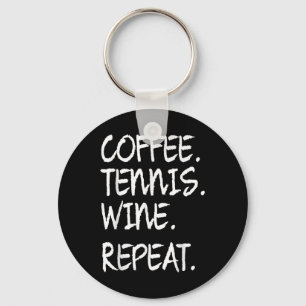 Funny Saying Coffee Tennis Wine Repeat Women Men Key Ring