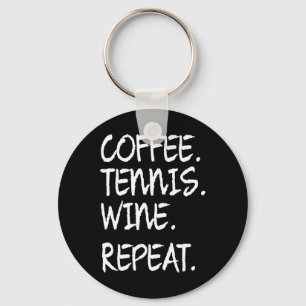 Funny Saying Coffee Tennis Wine Repeat Women Men Key Ring