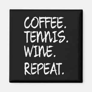 Funny Saying Coffee Tennis Wine Repeat Women Men Magnet