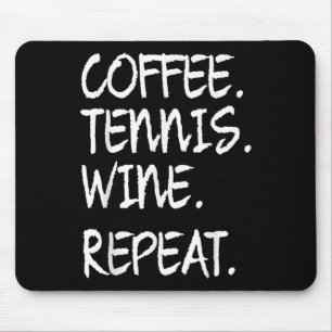 Funny Saying Coffee Tennis Wine Repeat Women Men Mouse Pad