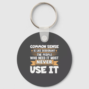 Funny Saying Common Sense Is Like Deodorant Joke W Key Ring