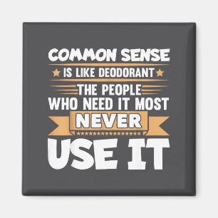 Funny Saying Common Sense Is Like Deodorant Joke W Magnet