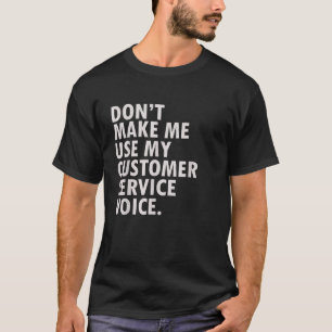 Funny Saying Customer Service Retail Worker T-Shirt