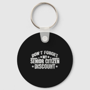 Funny Saying Dont Forget My Senior Discount Grandp Key Ring