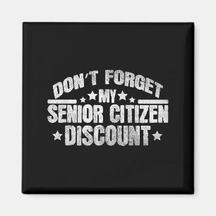 Funny Saying Dont Forget My Senior Discount Grandp Magnet