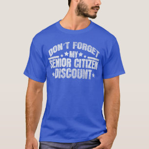 Funny Saying Dont Forget My Senior Discount Grandp T-Shirt