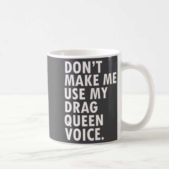 Funny Saying Drag Queen Gag Gift Gay Lgbt Gift  Coffee Mug (Right)
