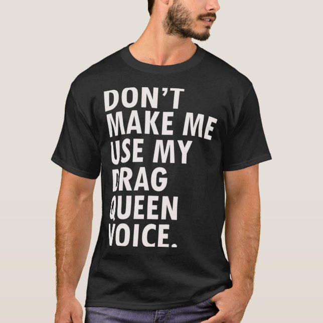 Funny Saying Drag Queen Gag Gift Gay Lgbt Gift  T-Shirt (Front)