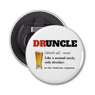 Funny Saying - Druncle Funny Uncl Bottle Opener