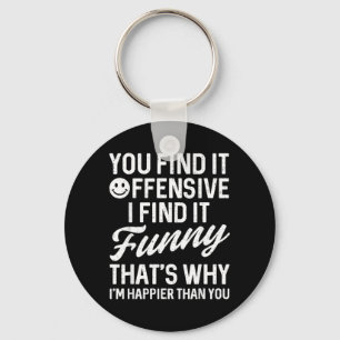 Funny Saying Find Offensive Adult Humour Sarcastic Key Ring