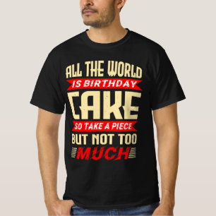 Funny Saying for Birthday Cake Gift T-Shirt