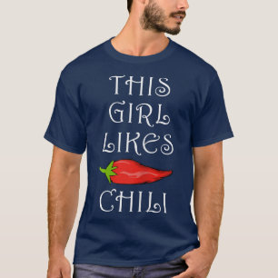 Funny Saying Girl Likes Chilli Meican Food T-Shirt