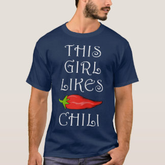 Funny Saying Girl Likes Chilli Meican Food  T-Shirt