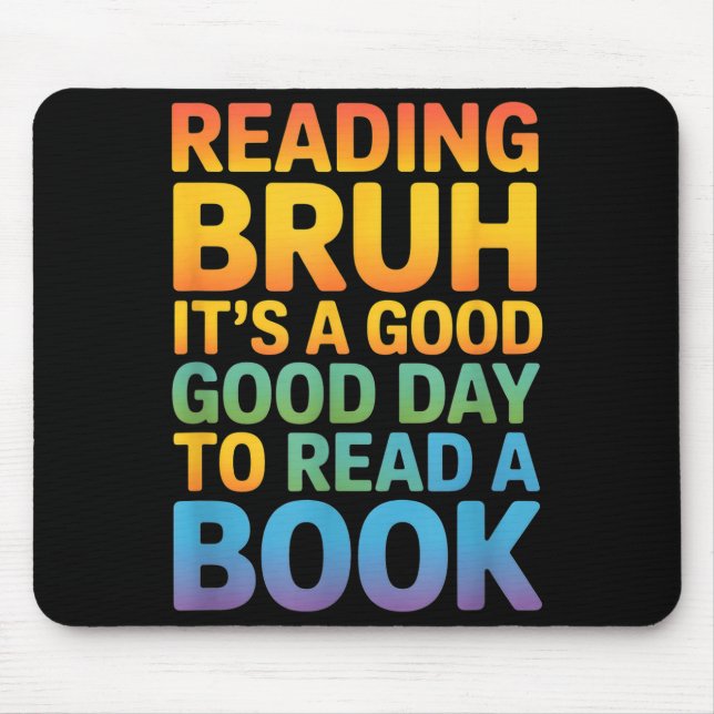 Funny saying good day read book rainbow  mouse pad (Front)