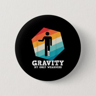 Funny Saying Gravity My Only Weakness Leg Injury R 6 Cm Round Badge