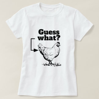 Funny Saying - Guess What? Chicken Butt T-Shirt